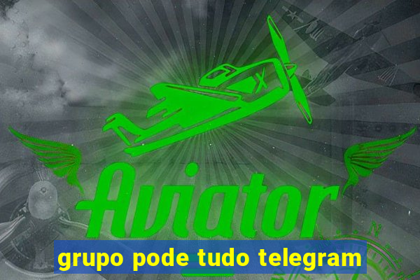 grupo pode tudo telegram